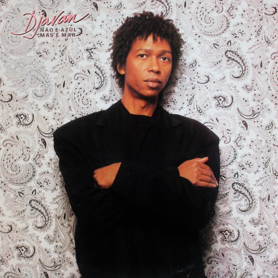 Não É Azul Mas É Mar — Djavan