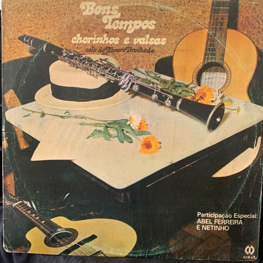 Bons Tempos - Chorinhos E Valsas — Álvaro Brochado Hilsdorf Participação Especial: Abel Ferreira E Netinho